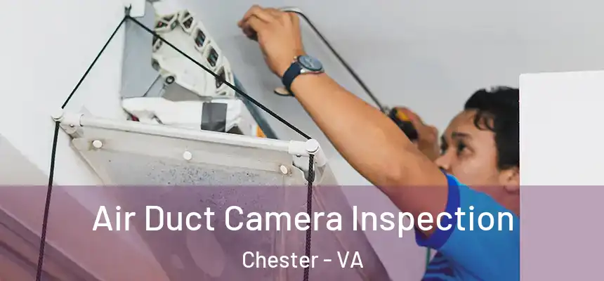 Air Duct Camera Inspection Chester - VA