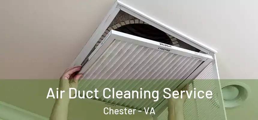 Air Duct Cleaning Service Chester - VA