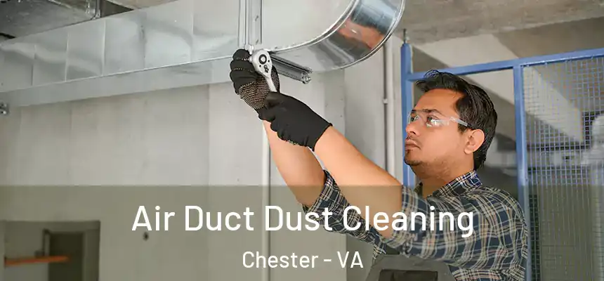  Air Duct Dust Cleaning Chester - VA