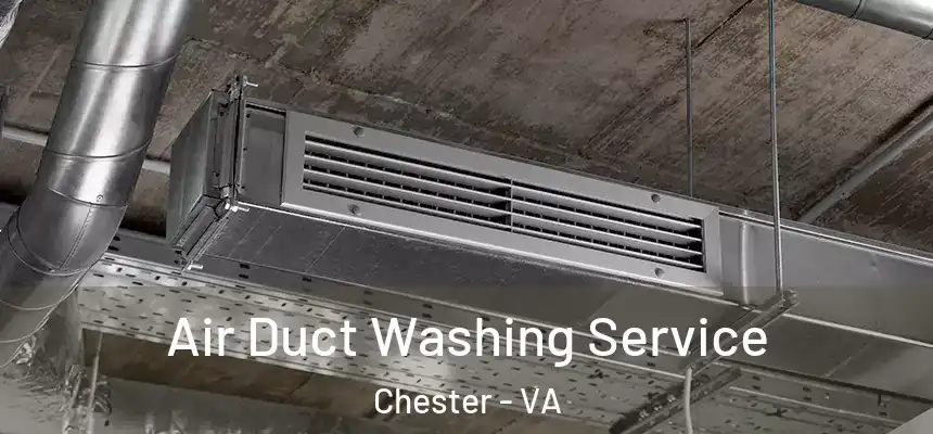  Air Duct Washing Service Chester - VA