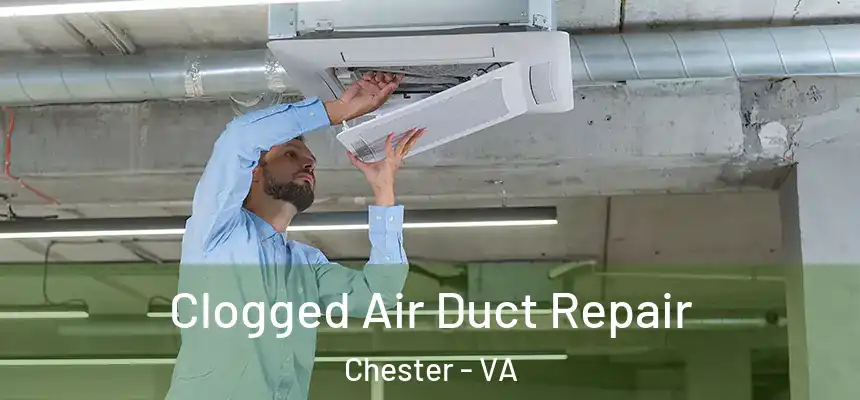  Clogged Air Duct Repair Chester - VA