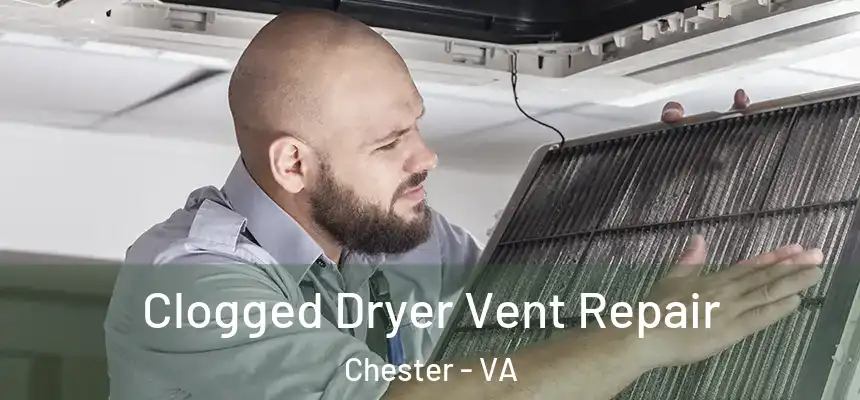  Clogged Dryer Vent Repair Chester - VA