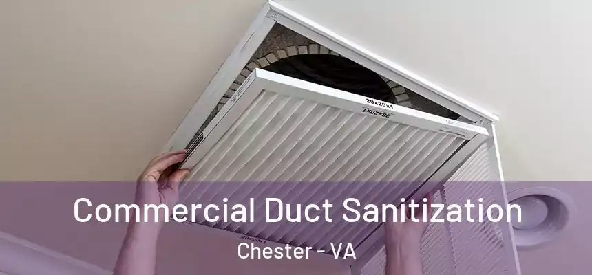 Commercial Duct Sanitization Chester - VA