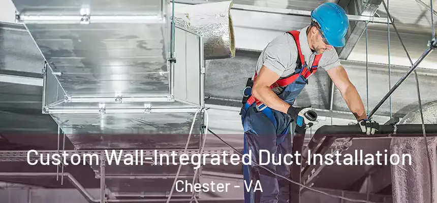  Custom Wall-Integrated Duct Installation Chester - VA