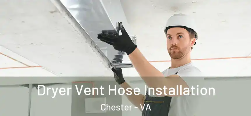 Dryer Vent Hose Installation Chester - VA