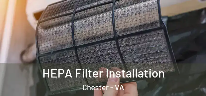 HEPA Filter Installation Chester - VA