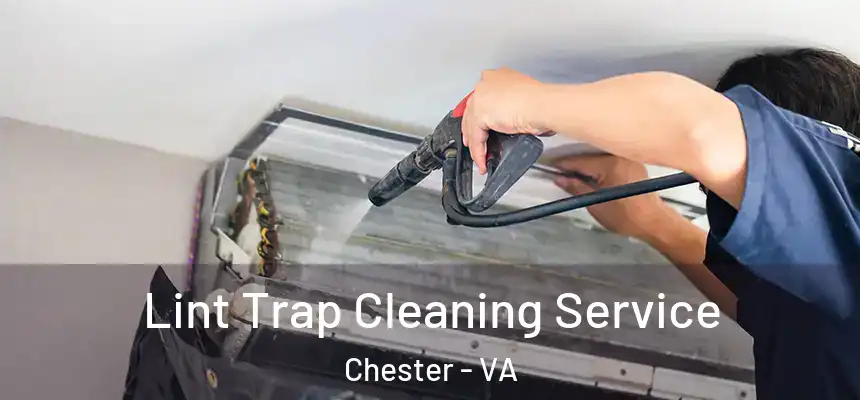 Lint Trap Cleaning Service Chester - VA