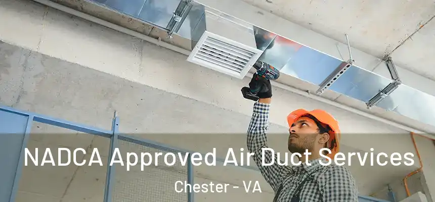  NADCA Approved Air Duct Services Chester - VA