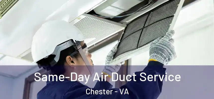  Same-Day Air Duct Service Chester - VA