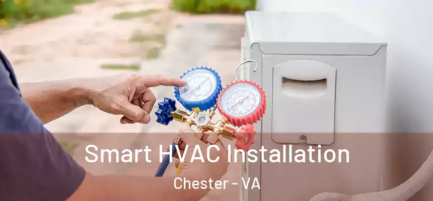  Smart HVAC Installation Chester - VA