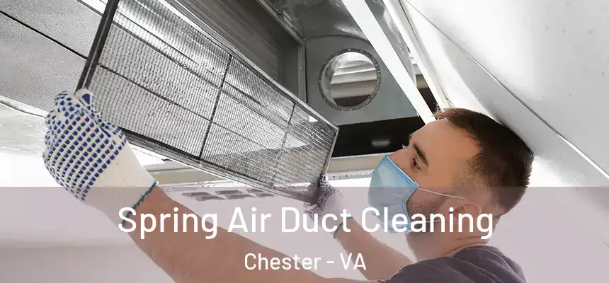 Spring Air Duct Cleaning Chester - VA